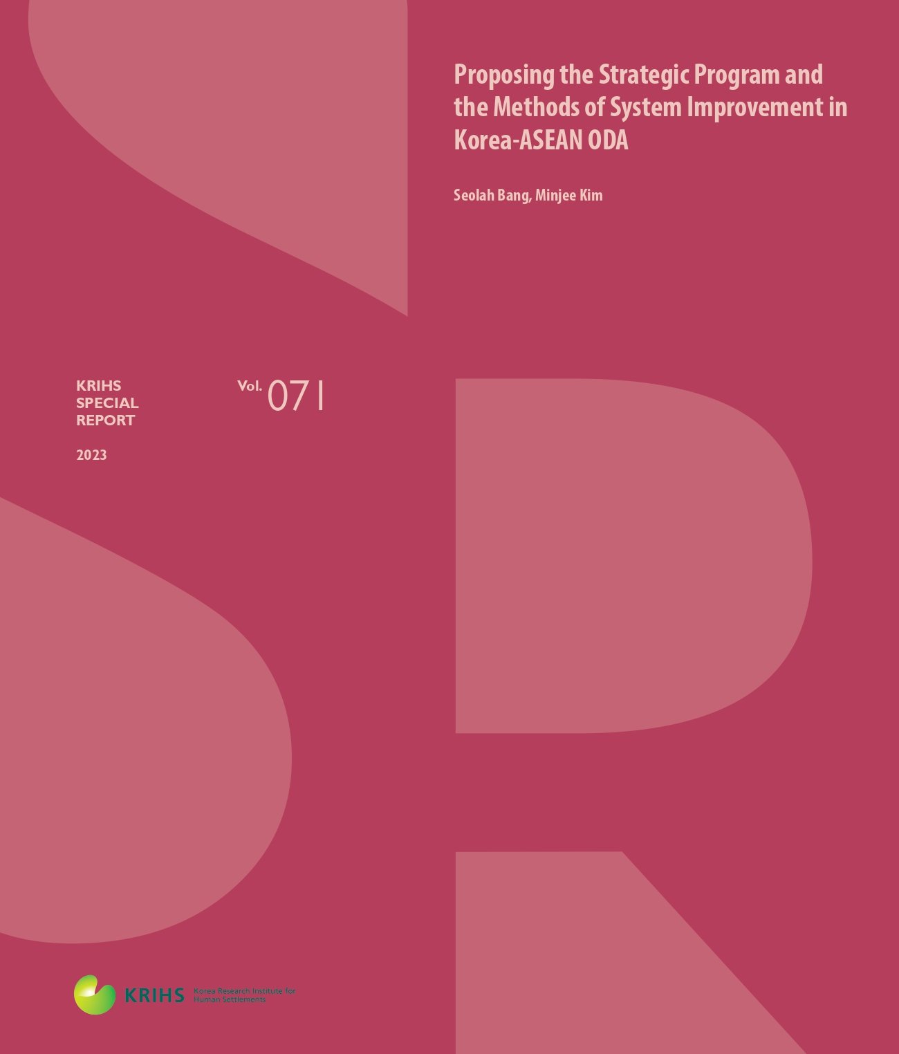 Special Report Vol. 71 (2023)

Proposing the Strategic Program and the Methods of System Improvement in Korea-ASEAN ODA